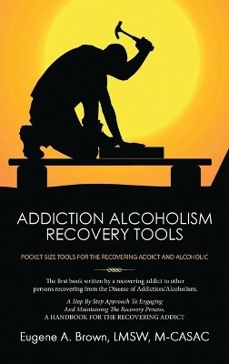 Addiction Alcoholism Recovery Tools(English, Hardcover, Brown Eugene)