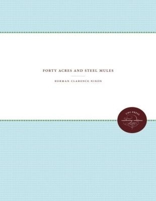 Forty Acres and Steel Mules(English, Paperback, Nixon Herman Clarence)