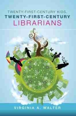 Twenty-First-Century Kids, Twenty-First-Century Librarians(English, Paperback, Walter Virginia A.)