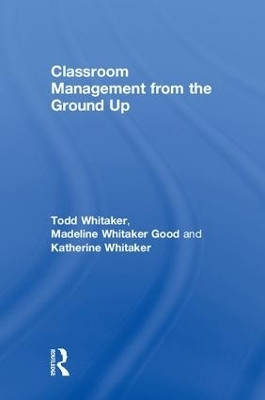 Classroom Management From the Ground Up(English, Hardcover, Whitaker Todd)