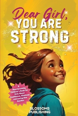 Dear Girl, You Are Strong(English, Paperback, Blossoms Publishing)