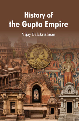 History of the Gupta Empire(Hardcover, Vijay Balakrishnan)