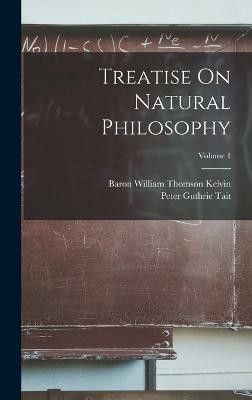 Treatise On Natural Philosophy; Volume 1(English, Hardcover, Tait Peter Guthrie)