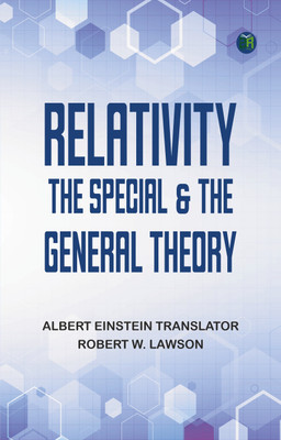 Relativity: The Special & the General Theory(Paperback, Albert Einstein Translator: Robert W. Lawson)
