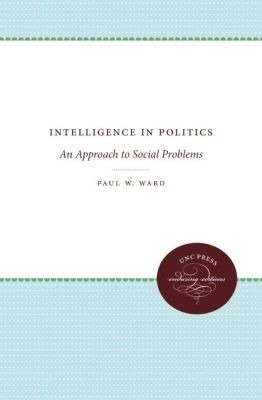 Intelligence in Politics(English, Paperback, Ward Paul W.)