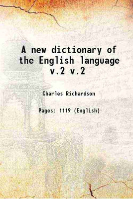 A new dictionary of the English language Volume v.2 1838 [Hardcover](Hardcover, Charles Richardson)