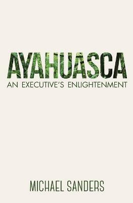 Ayahuasca(English, Paperback, Sanders Michael)