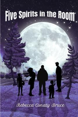 Five Spirits in the Room(English, Paperback, Bruce Rebecca Conaty)