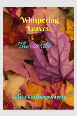 Whispering Leaves  - The rustle(English, Paperback, Vaitheeswaran Lalita)