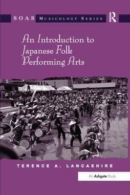An Introduction to Japanese Folk Performing Arts(English, Paperback, Lancashire Terence A.)