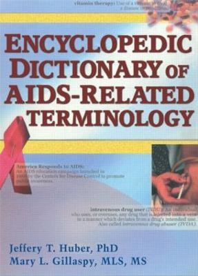 Encyclopedic Dictionary of AIDS-Related Terminology(English, Paperback, Huber Jeffrey T)