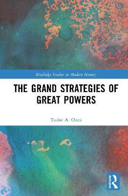 The Grand Strategies of Great Powers(English, Electronic book text, Onea Tudor A.)