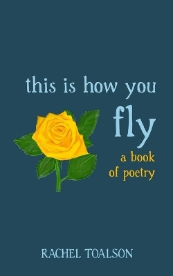 this is how you fly(English, Paperback, Toalson Rachel)