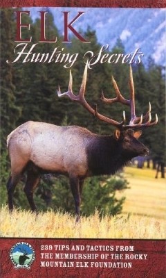 Elk Hunting Secrets(English, Paperback, The Rocky Mountain Elk Foundation)