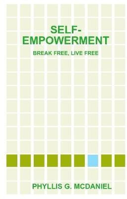 Self-Empowerment: Break Free, Live Free(English, Paperback, McDaniel Phyllis G.)