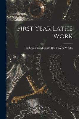 First Year Lathe Work(English, Paperback, unknown)