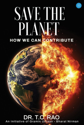 Save the Planet (How We Can Contribute)(Paperback, Dr. T.C. Rao)