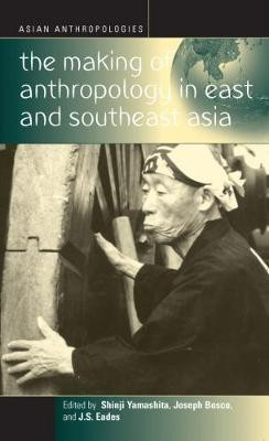 The Making of Anthropology in East and Southeast Asia(English, Hardcover, unknown)