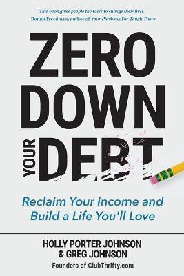 Zero Down Your Debt(English, Paperback, Johnson Holly Porter)