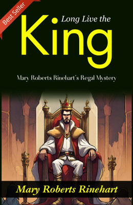 Long Live the King!: Mary Roberts Rinehart's Regal Mystery(Paperback, Mary Roberts Rinehart)