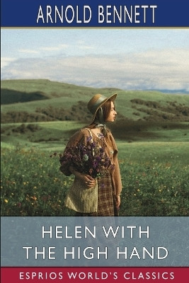 Helen with the High Hand (Esprios Classics)(English, Paperback, Bennett Arnold)