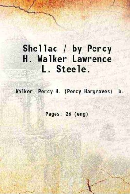 Shellac / by Percy H. Walker Lawrence L. Steele. 1922 [Hardcover](Hardcover, Walker Percy H. (Percy Hargraves) b. .)