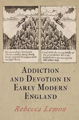 Addiction and Devotion in Early Modern England(English, Electronic book text, Lemon Rebecca)