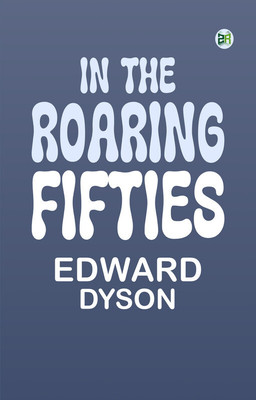 In the Roaring Fifties(Paperback, Edward Dyson)