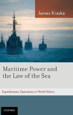 Maritime Power and the Law of the Sea:(English, Hardcover, Kraska James)