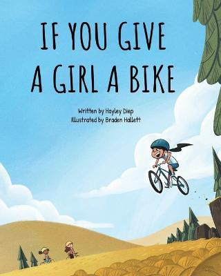 If You Give a Girl a Bike(English, Paperback, Diep Hayley)