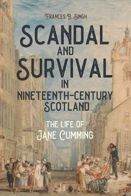 Scandal and Survival in Nineteenth-Century Scotland(English, Paperback, Singh Frances B. Professsor Emerita)