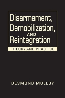 Disarmament, Demobilization, and Reintegration(English, Hardcover, Molloy Desmond)