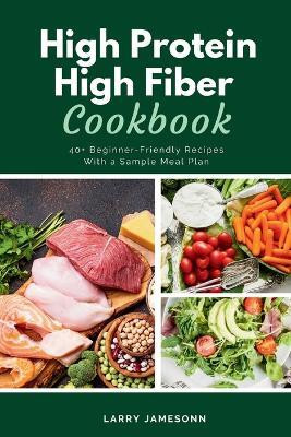 High Protein High Fiber Cookbook(English, Paperback, Jamesonn Larry)