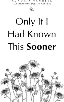 Only If I Had Known This Sooner(English, Paperback, Vanheel Aundria)