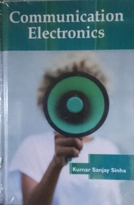 Communication electronics(Hardcover, Dr. Kumar Sanjay sinha)