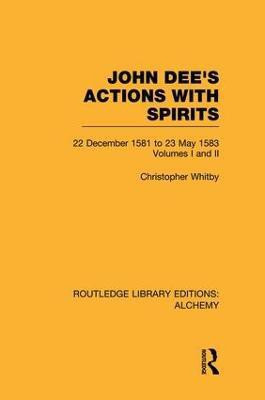 John Dee's Actions with Spirits (Volumes 1 and 2)(English, Paperback, Whitby Christopher)
