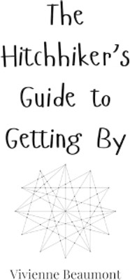The Hitchhiker's Guide to Getting By(English, Hardcover, Beaumont Vivienne)