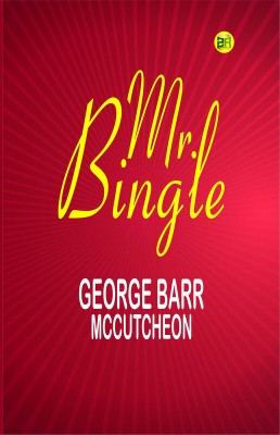 Mr. Bingle(Paperback, George Barr McCutcheon)