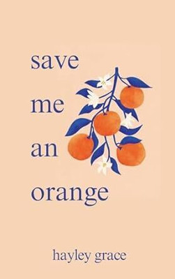 Save Me An Orange(English, Paperback, Grace Hayley)