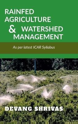 Rainfed Agriculture and Watershed Management(English, Hardcover, Mr. Devang Shrivas)