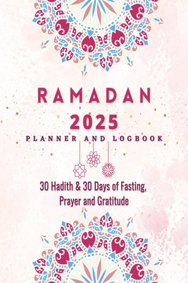 Ramadan Planner 2023  - 30 Hadith & 30 Days of Fasting, Prayer and Gratitude, Seek The Blessings of Ramadan With A Perfect Planner and Logbook(English, Paperback, Ibadah Creations)
