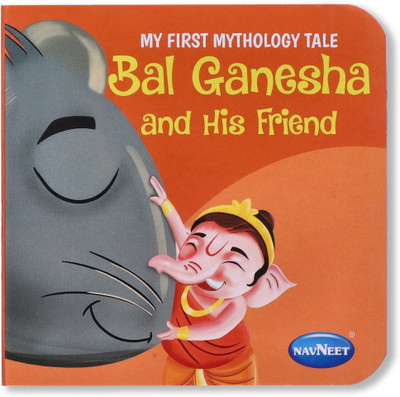 Navneet My First Mythology Tale Bal Ganesha and his Friend Children Classics Vocabulary Words- With Colourful Illustrations- Best collection of short stories  - Navneet My First Mythology Tale Bal Ganesha and his Friend Children Classics Vocabulary Words(Paperback, Navneet Education Limited)