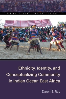 Ethnicity, Identity, and Conceptualizing Community in Indian Ocean East Africa(English, Paperback, Ray Daren E.)