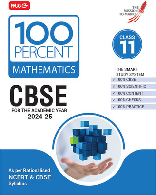 MTG 100 Percent Mathematics For Class 11 CBSE Board Exam 2024-25 | Chapter-Wise Self-evaluation Test, Theory, Diagrams & Practical Available All in One Book | As Per Rationalised NCERT & CBSE Syllabus(English, Paperback, MTG Editorial Board)