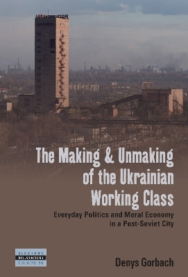 The Making and Unmaking of the Ukrainian Working Class(English, Electronic book text, Gorbach Denys)