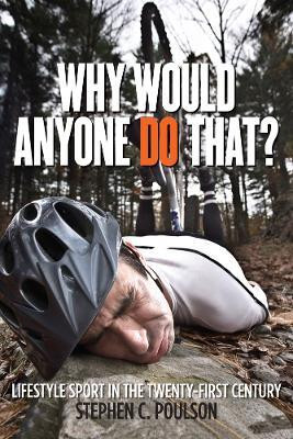 Why Would Anyone Do That?(English, Hardcover, Poulson Stephen C.)