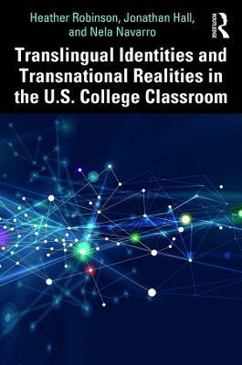 Translingual Identities and Transnational Realities in the U.S. College Classroom(English, Paperback, Robinson Heather)