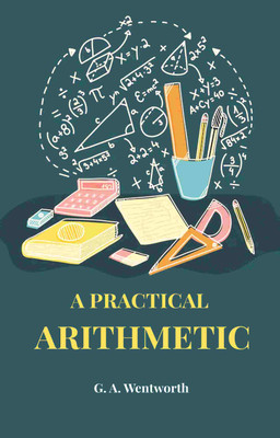A Practical Arithmetic [Hardcover](Hardcover, G. A. Wentworth)
