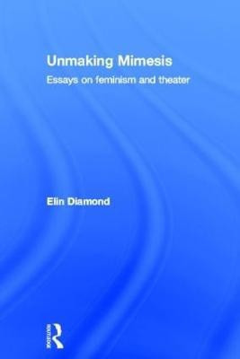 Unmaking Mimesis(English, Hardcover, Diamond Elin)