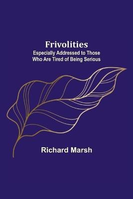 Frivolities(English, Paperback, Marsh Richard)